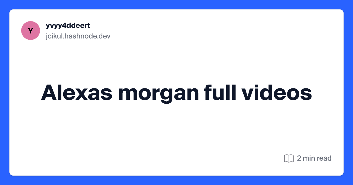 barton baker recommends alexas morgan videos pic