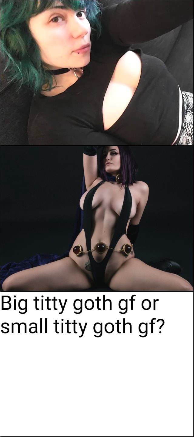 diane meister recommends Big Tittie Goth Gf