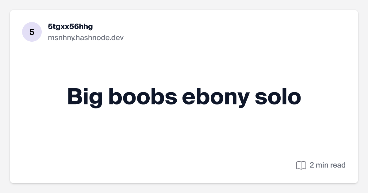 ebony big boobs solo