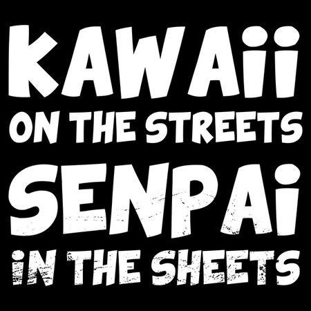 Best of Kawaii in the streets senpai in the sheets