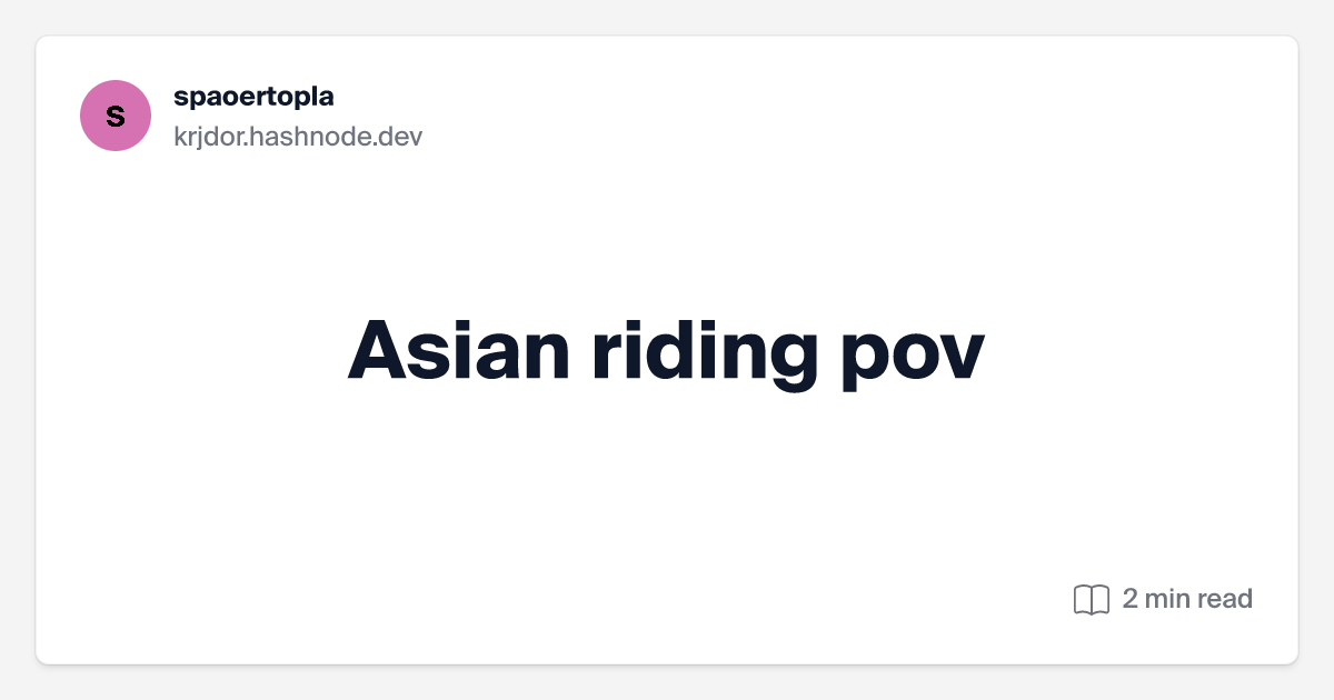 Best of Asian riding pov