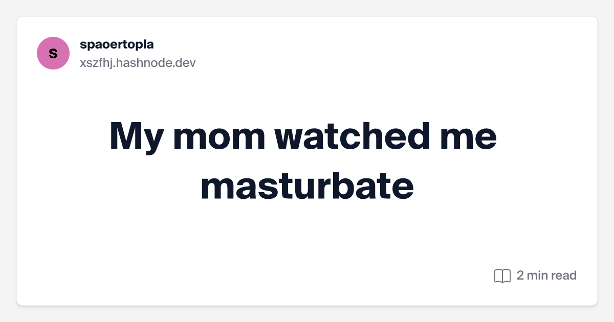 chris hartner recommends my mom watched me masturbate pic