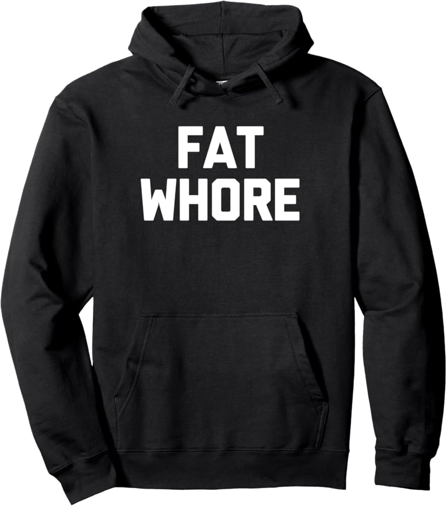 fat whore